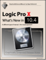 Logic Pro X - What's New in 10.4 (Graphically Enhanced Manuals)